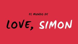 El mundo de Love, Simon.