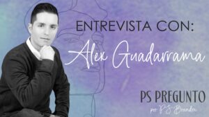 P.S. Brandon Preguntó | Entrevista con Alex Guadarrama