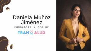 ¿Conoces a Daniela Muñoz Jiménez fundadora y CEO de Transsalud?