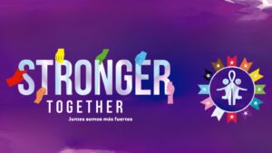 Stronger Together: juntes somos más fuertes