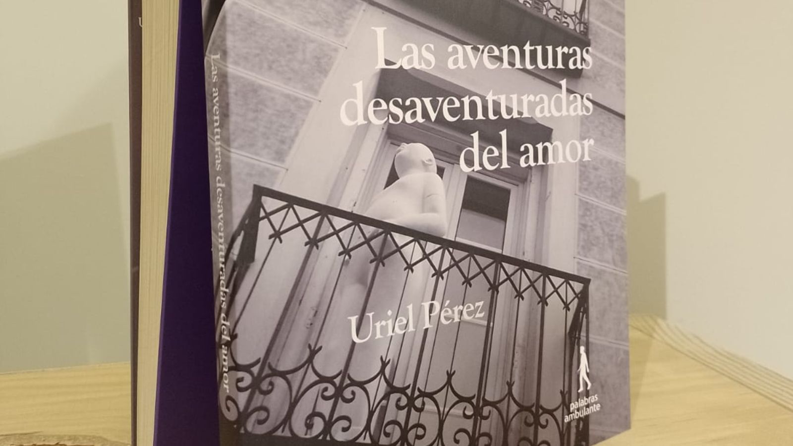 Uriel Pérez: Las aventuras desaventuradas del amor