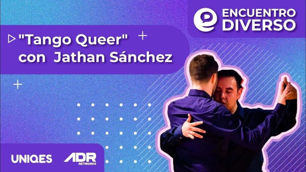 Tango Queer, Jathan Sánchez, Encuentro Diverso